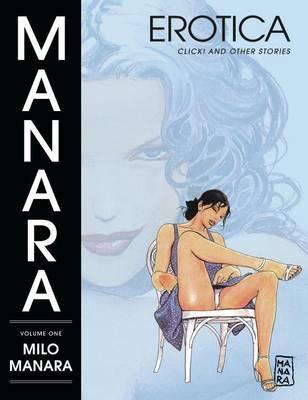 Manara Erotica Volume 1 - Click! and Other Stories