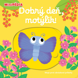 Kniha MiniPÉDIA – Dobrý deň, motýlik!