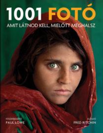Kniha 1001 fotó amit látnod kell, mielőtt meghalsz - Paul Lowe