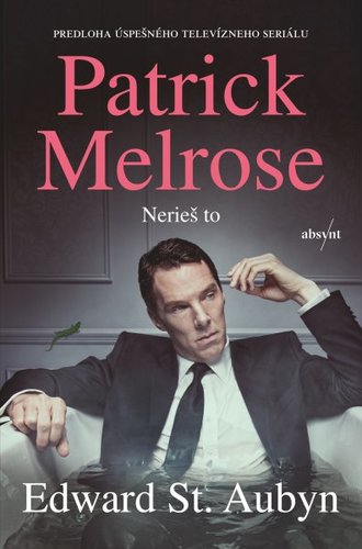 Kniha Patrick Melrose: Nerieš to