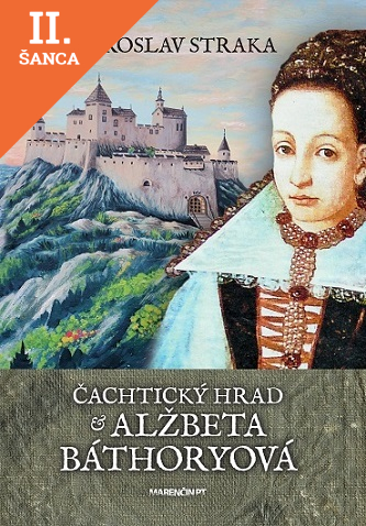 Lacná kniha Čachtický hrad a Alžbeta Báthoryová