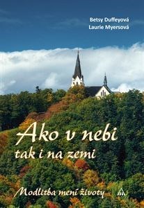 Kniha Ako v nebi, tak i na zemi - Betsy Duffeyová,Laurie Myersová