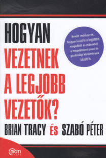 Hogyan vezetnek a legjobb vezetők? - Kolektív autorov