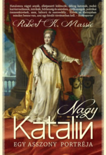Nagy Katalin - Egy asszony portréja - Robert K. Massie