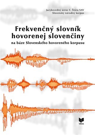 Kniha Frekvenčný slovník hovorenej slovenčiny na báze Slovenského hovoreného korpusu - Gajdošová Katarína,Mária Šimková