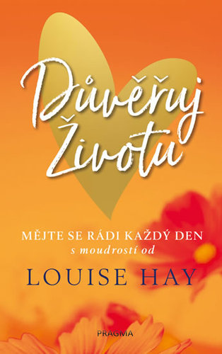 Důvěřuj životu - Louise L. Hay
