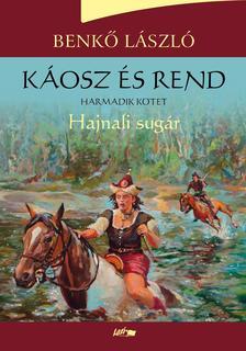Káosz és rend III. - Hajnali sugár - László Benkő