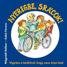 Nyeregbe, srácok! - Vigyázz a biciklivel, hogy sose érjen baj! - Kolektív autorov