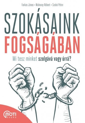 Kniha Szokásaink fogságában - Mi tesz minket szolgává vagy úrrá? - Kolektív autorov