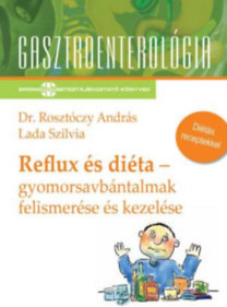 Reflux és diéta - Gyomorsavbántalmak felismerése és kezelése