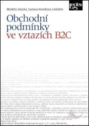 Obchodní podmínky ve vztazích B2C - Markéta Selucká,Svatava Veverková,Kolektív autorov