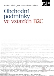 Kniha Obchodní podmínky ve vztazích B2C - Markéta Selucká,Svatava Veverková,Kolektív autorov