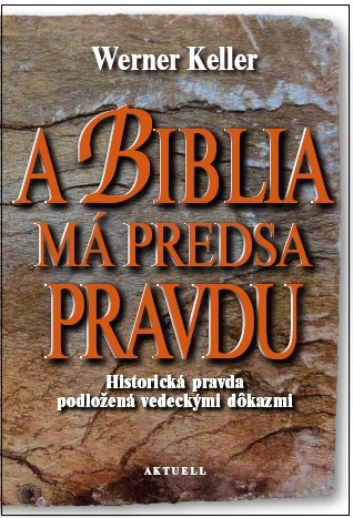 A Biblia má predsa pravdu - Werner Keller,Zuzana Guldanová