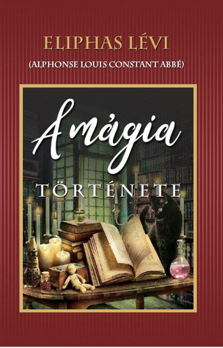 Kniha A mágia története - Éliphas Lévi