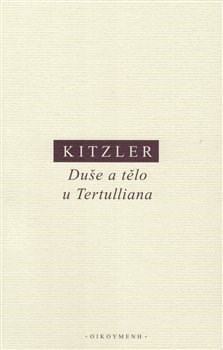 Duše a tělo u Tertulliana - Petr Kitzler