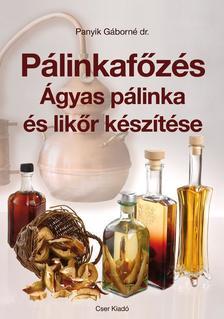 Pálinkafőzés. Ágyas pálinka és likőr készítése - Javított kiadás