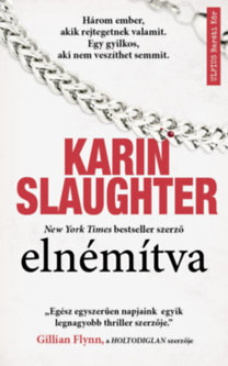 Kniha Elnémítva - Egy gyilkos, aki nem veszíthet semmit - Karin Slaughter