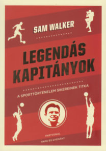 Kniha Legendás kapitányok - A sporttörténelem sikereinek titka - Sam Walker