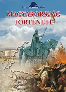 Magyarország története - Képes történelmi atlasz - Erzsébet Szász, Dr.