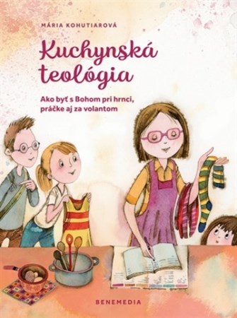 Kuchynská teológia - Mária Kohutiarová