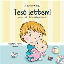 Kniha Tesó lettem! - avagy miért és mire jó egy kistesó - Kinga Csapody