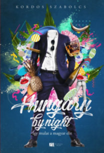 Hungary by night - Így mulat a magyar elit
