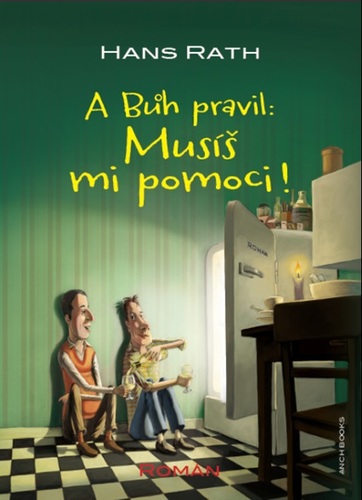 Kniha A Bůh pravil: Musíš mi pomoci !