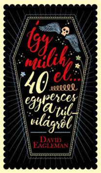 Így múlik el... - 40 egyperces a túlvilágról