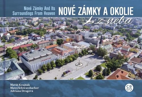 Nové Zámky a okolie z neba - Matúš Krajňák,Matej Schwarzbacher,Adriana Drugová