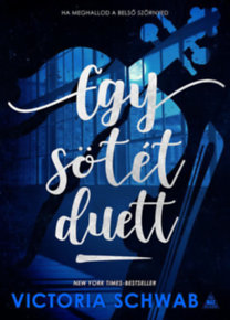Egy sötét duett - Verity szörnyei-duológia 2. - Victoria Schwabová