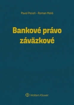 Bankové právo záväzkové - Pavol Peceň,Roman Meliš