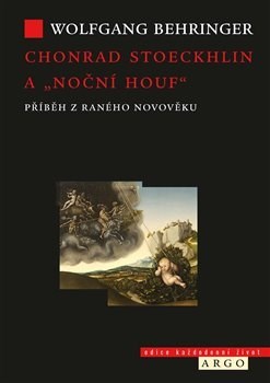 Chonrad Stoeckhlin a noční houf - Wolfgang Behringer,Vladimír Cinke