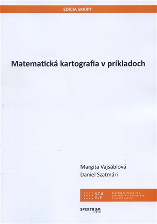 Kniha Matematická kartografia v príkladoch - Margita Vajsáblová,Daniel Szatmári