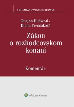 Zákon o rozhodcovskom konaní - Komentár - Regina Hučková,Diana Treščáková