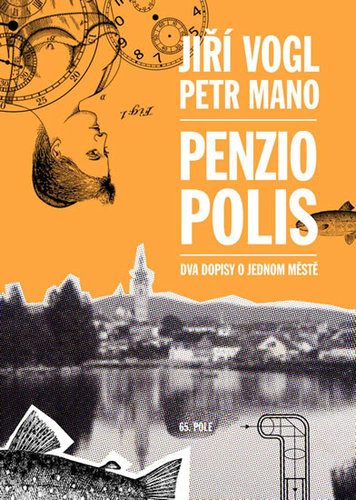 Penziopolis - Dva dopisy o jednom městě - Jiří Vogl,Petr Mano