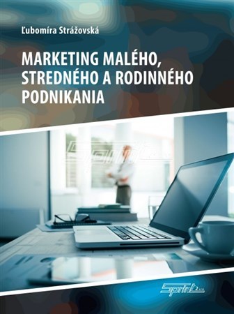 Marketing malého, stredného a rodinného podnikania - Ľubomíra Strážovská