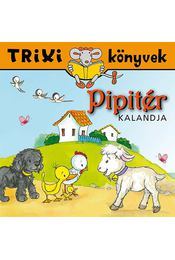 Pipitér kalandja - Trixi Könyvek
