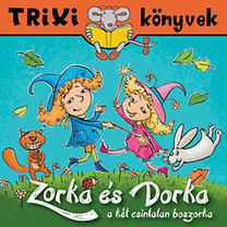 Zorka és Dorka a két csintalan boszorka - Trixi Könyvek