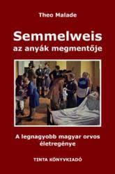 Kniha Semmelweis, az anyák megmentője - Theo Malade