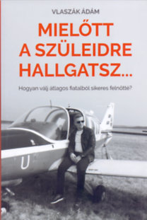 Mielőtt a szüleidre hallgatsz...