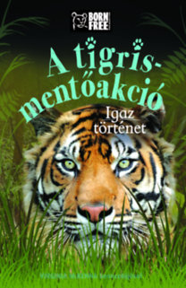 Kniha A tigris-mentőakció - Igaz történet - Louisa Leaman