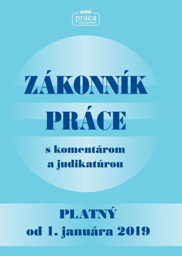 Zákonník práce s komentárom a judikatúrou platný od 1. januára 2019 - Kolektív autorov