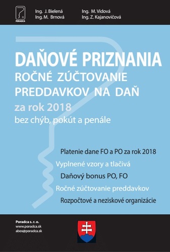 Daňové priznania, ročné zúčtovanie preddavkov na daň za rok 2018 + vyplnené vzory a tlačivá (Daň z príjmov FO a PO, Rozpočtových a príspevkov. organizácií, Ročné zúčtovanie preddavkov na daň z príjmov zo závislej činnosti)