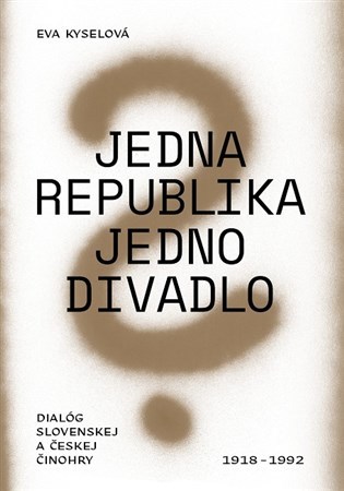 Kniha Jedna republika - jedno divadlo - Eva Kyselová