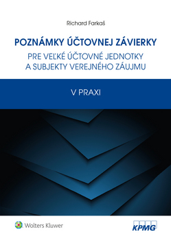 Kniha Poznámky účtovnej závierky pre veľké účtovné jednotky a subjekty verejného záujmu v praxi - Richard Farkaš