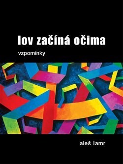 Lov začíná očima - Aleš Lamr