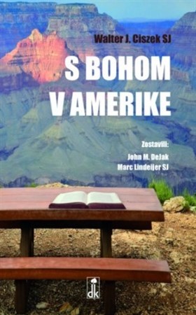 Kniha S Bohom v Amerike - Walter J. Ciszek SJ