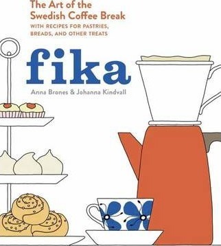 Fika: The Art of the Swedish Coffee Break