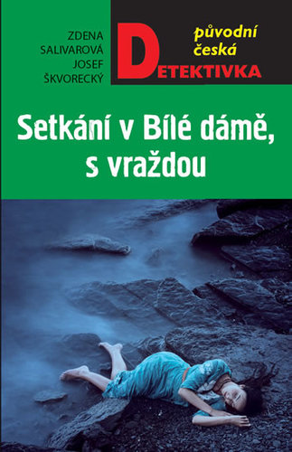 Setkání v Bílé dámě, s vraždou - Zdena Salivarová,Josef Škvorecký