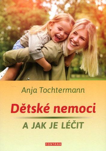 Dětské nemoci a jak je léčit - Anja Tochtermann